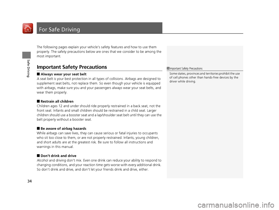 Acura RLX HYBRID 2018 Owners Guide 34
Safe Driving
For Safe Driving
The following pages explain your vehicle’s safety features and how to use them
properly. The safety precautions below are ones that we consider to be among the
mos Acura RLX HYBRID 2018 Owners Guide 34
Safe Driving
For Safe Driving
The following pages explain your vehicle’s safety features and how to use them
properly. The safety precautions below are ones that we consider to be among the
mos