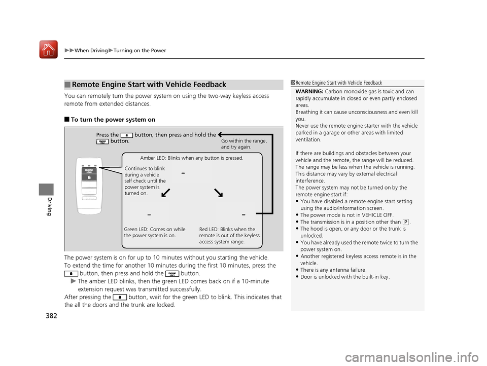 Acura RLX HYBRID 2018 Owners Guide uuWhen Driving uTurning on the Power
382
Driving
You can remotely turn the power system on using the two-way keyless access
remote from extended distances.
■To turn the power system on
The power s Acura RLX HYBRID 2018 Owners Guide uuWhen Driving uTurning on the Power
382
Driving
You can remotely turn the power system on using the two-way keyless access
remote from extended distances.
■To turn the power system on
The power s