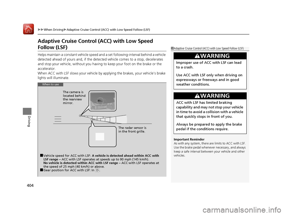 Acura RLX HYBRID 2018  Owners Manual 404
uuWhen Driving uAdaptive Cruise Control (ACC) with Low Speed Follow (LSF)
Driving
Adaptive Cruise Control  (ACC) with Low Speed 
Follow (LSF)
Helps maintain a constant vehicle speed an d a set fol