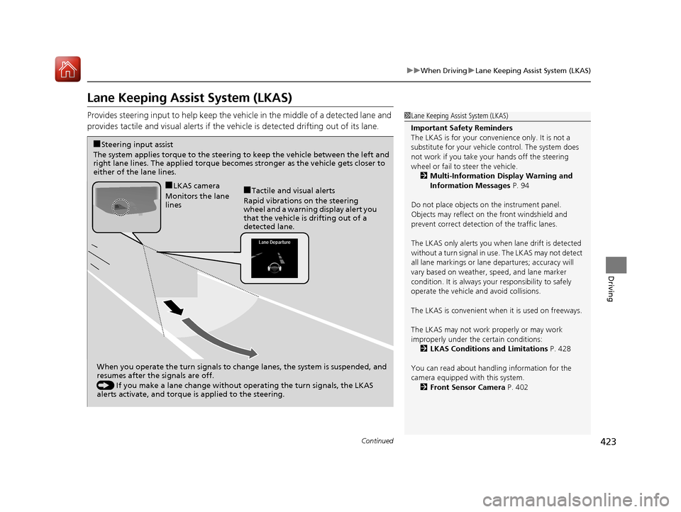 Acura RLX HYBRID 2018 Owners Manual 423
uuWhen Driving uLane Keeping Assist System (LKAS)
Continued
Driving
Lane Keeping Assist System (LKAS)
Provides steering input to help keep the vehicle in the middle of a detected lane and
provide Acura RLX HYBRID 2018 Owners Manual 423
uuWhen Driving uLane Keeping Assist System (LKAS)
Continued
Driving
Lane Keeping Assist System (LKAS)
Provides steering input to help keep the vehicle in the middle of a detected lane and
provide