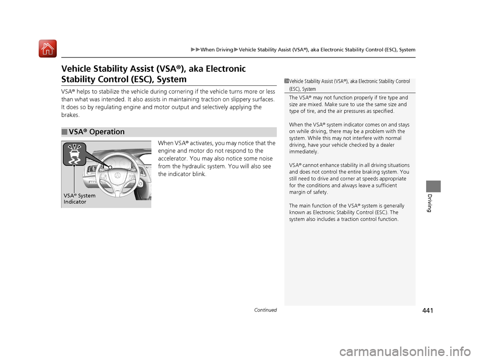 Acura RLX HYBRID 2018 Service Manual 441
uuWhen Driving uVehicle Stability Assist (VSA ®), aka Electronic Stability Control (ESC), System
Continued
Driving
Vehicle Stability Assist (VSA ®), aka Electronic
Stability Control (ESC), Syst Acura RLX HYBRID 2018 Service Manual 441
uuWhen Driving uVehicle Stability Assist (VSA ®), aka Electronic Stability Control (ESC), System
Continued
Driving
Vehicle Stability Assist (VSA ®), aka Electronic
Stability Control (ESC), Syst
