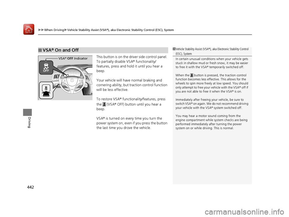 Acura RLX HYBRID 2018 Service Manual uuWhen Driving uVehicle Stability Assist (VSA® ), aka Electronic Stability Control (ESC), System
442
Driving
This button is on the driver side control panel.
To partially disable VSA ® functionalit Acura RLX HYBRID 2018 Service Manual uuWhen Driving uVehicle Stability Assist (VSA® ), aka Electronic Stability Control (ESC), System
442
Driving
This button is on the driver side control panel.
To partially disable VSA ® functionalit