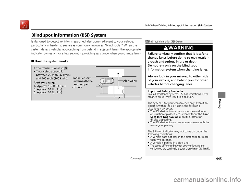 Acura RLX HYBRID 2018 Owners Manual 445
uuWhen Driving uBlind spot information (BSI) System
Continued
Driving
Blind spot informa tion (BSI) System
Is designed to detect vehicles in specified alert zones adjacent to your vehicle,
partic Acura RLX HYBRID 2018 Owners Manual 445
uuWhen Driving uBlind spot information (BSI) System
Continued
Driving
Blind spot informa tion (BSI) System
Is designed to detect vehicles in specified alert zones adjacent to your vehicle,
partic
