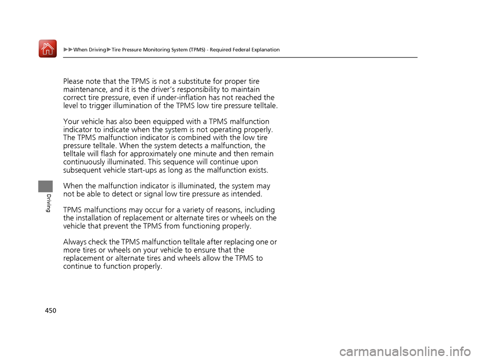 Acura RLX HYBRID 2018 Owners Manual 450
uuWhen Driving uTire Pressure Monitoring System (TPMS) - Required Federal Explanation
Driving
Please note that the TPMS is not a substitute for proper tire
maintenance, and it is the driver ’s Acura RLX HYBRID 2018 Owners Manual 450
uuWhen Driving uTire Pressure Monitoring System (TPMS) - Required Federal Explanation
Driving
Please note that the TPMS is not a substitute for proper tire
maintenance, and it is the driver ’s