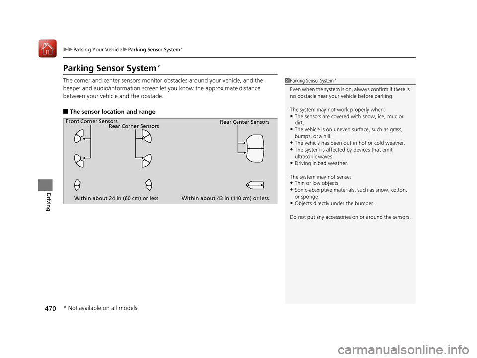 Acura RLX HYBRID 2018 Owners Manual 470
uuParking Your Vehicle uParking Sensor System*
Driving
Parking Sensor System*
The corner and center sensors monitor obstacles around your vehicle, and the
beeper and audio/information screen le Acura RLX HYBRID 2018 Owners Manual 470
uuParking Your Vehicle uParking Sensor System*
Driving
Parking Sensor System*
The corner and center sensors monitor obstacles around your vehicle, and the
beeper and audio/information screen le