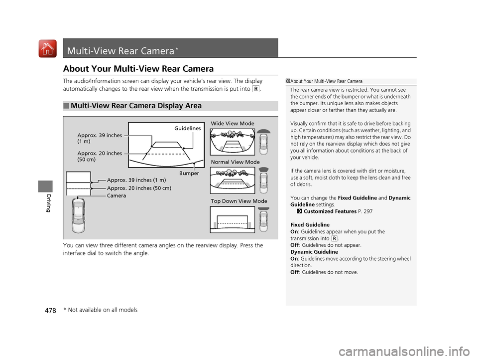 Acura RLX HYBRID 2018 Owners Manual 478
Driving
Multi-View Rear Camera*
About Your Multi-View Rear Camera
The audio/information screen can display your vehicle’s rear view. The display
automatically changes to the rear view when the Acura RLX HYBRID 2018 Owners Manual 478
Driving
Multi-View Rear Camera*
About Your Multi-View Rear Camera
The audio/information screen can display your vehicle’s rear view. The display
automatically changes to the rear view when the