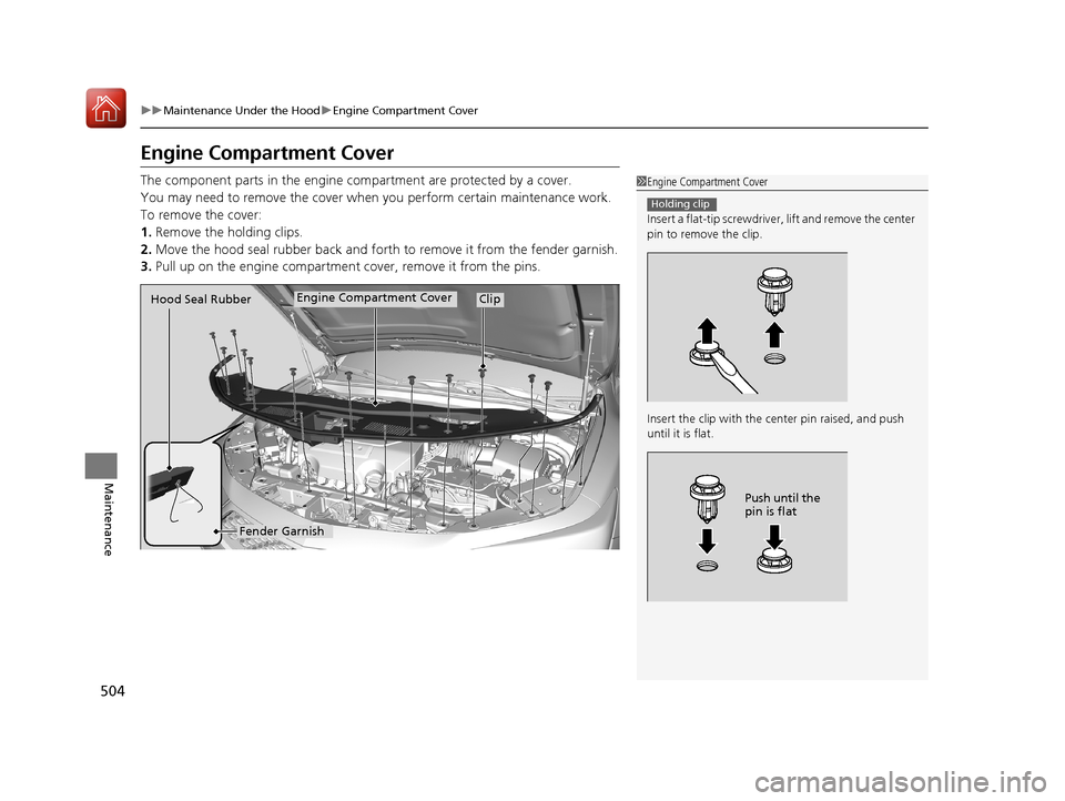 Acura RLX HYBRID 2018 Owners Manual 504
uuMaintenance Under the Hood uEngine Compartment Cover
Maintenance
Engine Compartment Cover
The component parts in the engine co mpartment are protected by a cover.
You may need to remove the cove Acura RLX HYBRID 2018 Owners Manual 504
uuMaintenance Under the Hood uEngine Compartment Cover
Maintenance
Engine Compartment Cover
The component parts in the engine co mpartment are protected by a cover.
You may need to remove the cove