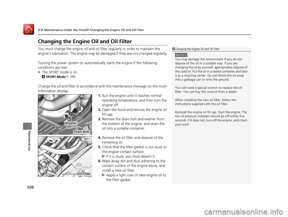 Acura RLX HYBRID 2018 Owners Manual 508
uuMaintenance Under the Hood uChanging the Engine Oil and Oil Filter
Maintenance
Changing the Engine Oil and Oil Filter
You must change the engine oil and oil filter regularly in order to maintain Acura RLX HYBRID 2018 Owners Manual 508
uuMaintenance Under the Hood uChanging the Engine Oil and Oil Filter
Maintenance
Changing the Engine Oil and Oil Filter
You must change the engine oil and oil filter regularly in order to maintain