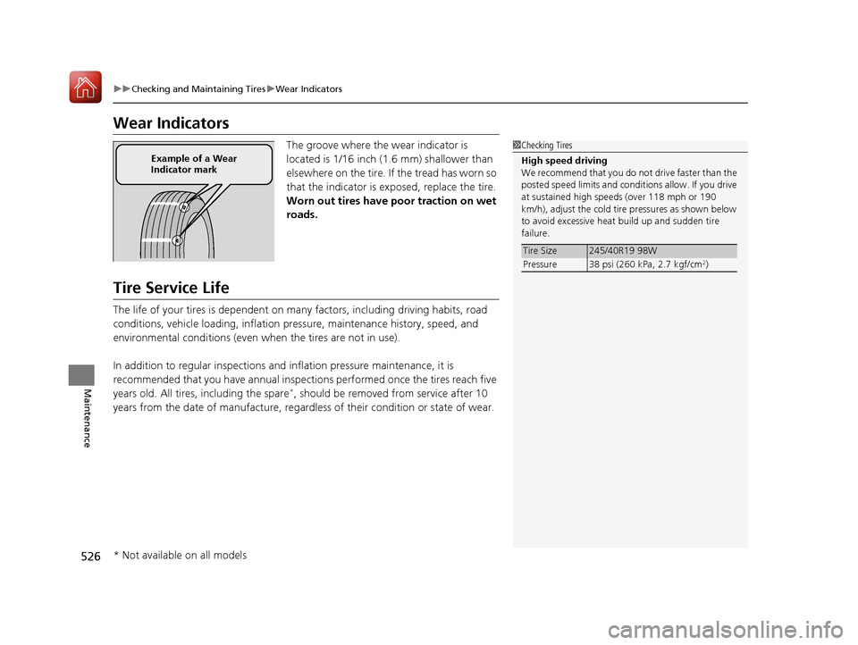 Acura RLX HYBRID 2018 Owners Manual 526
uuChecking and Maintaining Tires uWear Indicators
Maintenance
Wear Indicators
The groove where the wear indicator is
located is 1/16 inch (1.6 mm) shallower than
elsewhere on the tire. If the tr Acura RLX HYBRID 2018 Owners Manual 526
uuChecking and Maintaining Tires uWear Indicators
Maintenance
Wear Indicators
The groove where the wear indicator is
located is 1/16 inch (1.6 mm) shallower than
elsewhere on the tire. If the tr