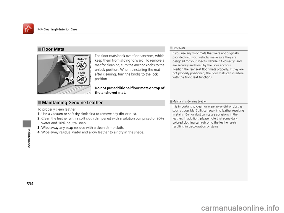 Acura RLX HYBRID 2018 Owners Manual uuCleaning uInterior Care
534
Maintenance
The floor mats hook over floor anchors, which
keep them from sliding forward. To remove a
mat for cleaning, turn th e anchor knobs to the
unlock position. Acura RLX HYBRID 2018 Owners Manual uuCleaning uInterior Care
534
Maintenance
The floor mats hook over floor anchors, which
keep them from sliding forward. To remove a
mat for cleaning, turn th e anchor knobs to the
unlock position.