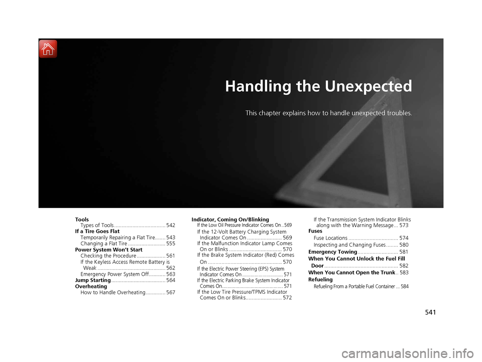 Acura RLX HYBRID 2018 User Guide 541
Handling the Unexpected
This chapter explains how to handle unexpected troubles.
ToolsTypes of Tools .................................. 542
If a Tire Goes Flat Temporarily Repairi ng a Flat Tire.. Acura RLX HYBRID 2018 User Guide 541
Handling the Unexpected
This chapter explains how to handle unexpected troubles.
ToolsTypes of Tools .................................. 542
If a Tire Goes Flat Temporarily Repairi ng a Flat Tire..