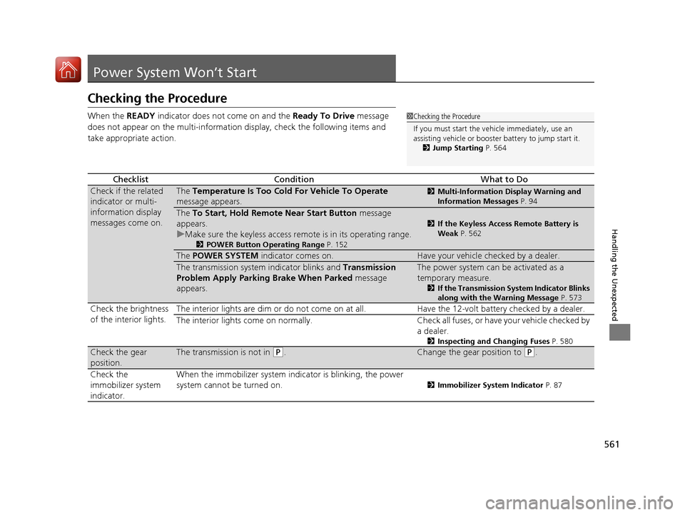 Acura RLX HYBRID 2018  Owners Manual 561
Handling the Unexpected
Power System Won’t Start
Checking the Procedure
When the READY indicator does not come on and the  Ready To Drive message 
does not appear on the multi-information  displ