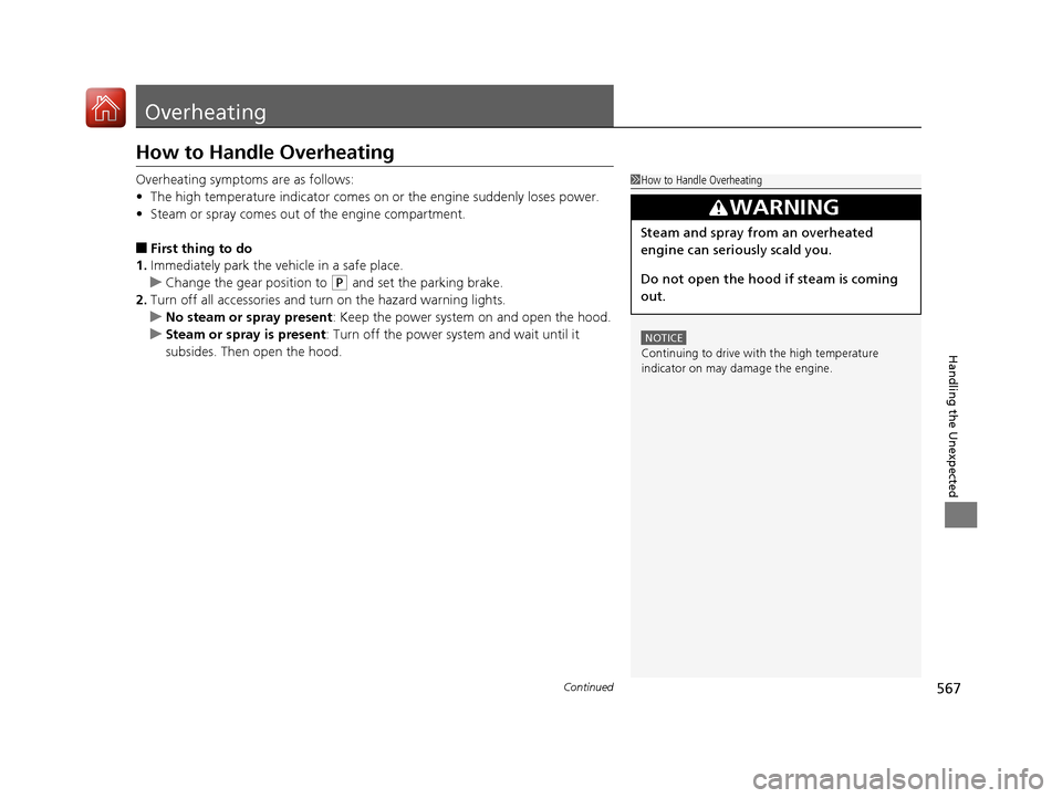 Acura RLX HYBRID 2018 Owners Manual 567Continued
Handling the Unexpected
Overheating
How to Handle Overheating
Overheating symptoms are as follows:
•The high temperature indicator comes on or the engine suddenly loses power.
• Stea Acura RLX HYBRID 2018 Owners Manual 567Continued
Handling the Unexpected
Overheating
How to Handle Overheating
Overheating symptoms are as follows:
•The high temperature indicator comes on or the engine suddenly loses power.
• Stea
