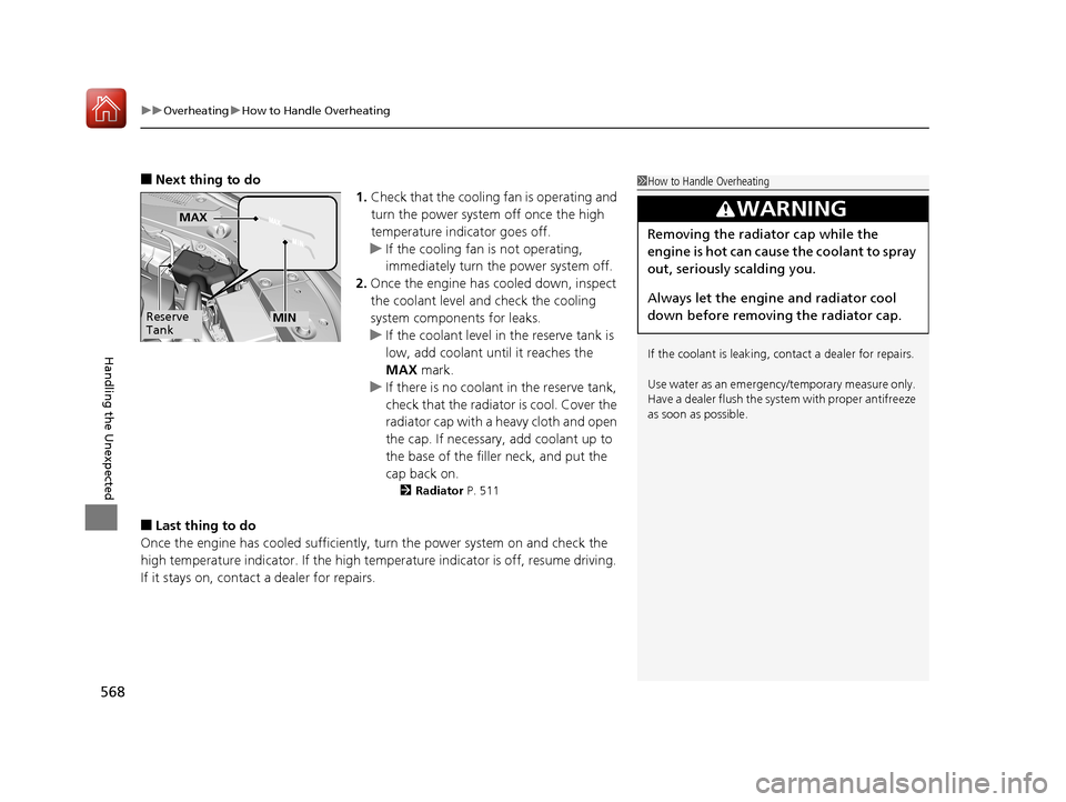 Acura RLX HYBRID 2018 Owners Manual uuOverheating uHow to Handle Overheating
568
Handling the Unexpected
■Next thing to do
1.Check that the cooling fan is operating and
turn the power system off once the high
temperature indicator g Acura RLX HYBRID 2018 Owners Manual uuOverheating uHow to Handle Overheating
568
Handling the Unexpected
■Next thing to do
1.Check that the cooling fan is operating and
turn the power system off once the high
temperature indicator g