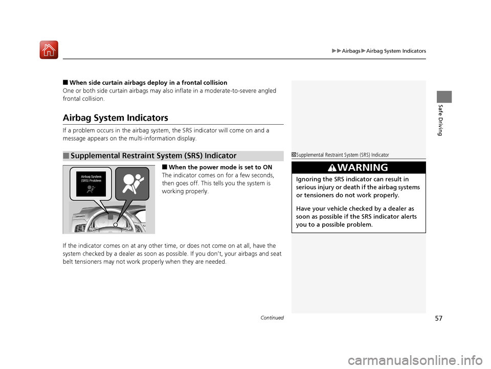 Acura RLX HYBRID 2018 Owners Manual Continued57
uuAirbags uAirbag System Indicators
Safe Driving
■When side curtain airbags deploy in a frontal collision
One or both side curtain ai rbags may also inflate in a moderate-to-severe angle Acura RLX HYBRID 2018 Owners Manual Continued57
uuAirbags uAirbag System Indicators
Safe Driving
■When side curtain airbags deploy in a frontal collision
One or both side curtain ai rbags may also inflate in a moderate-to-severe angle