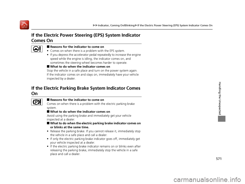 Acura RLX HYBRID 2018 Owners Manual 571
uuIndicator, Coming On/Blinking uIf the Electric Power Steering (EPS) System Indicator Comes On
Handling the Unexpected
If the Electric Power Steeri ng (EPS) System Indicator
Comes On
■Reasons Acura RLX HYBRID 2018 Owners Manual 571
uuIndicator, Coming On/Blinking uIf the Electric Power Steering (EPS) System Indicator Comes On
Handling the Unexpected
If the Electric Power Steeri ng (EPS) System Indicator
Comes On
■Reasons