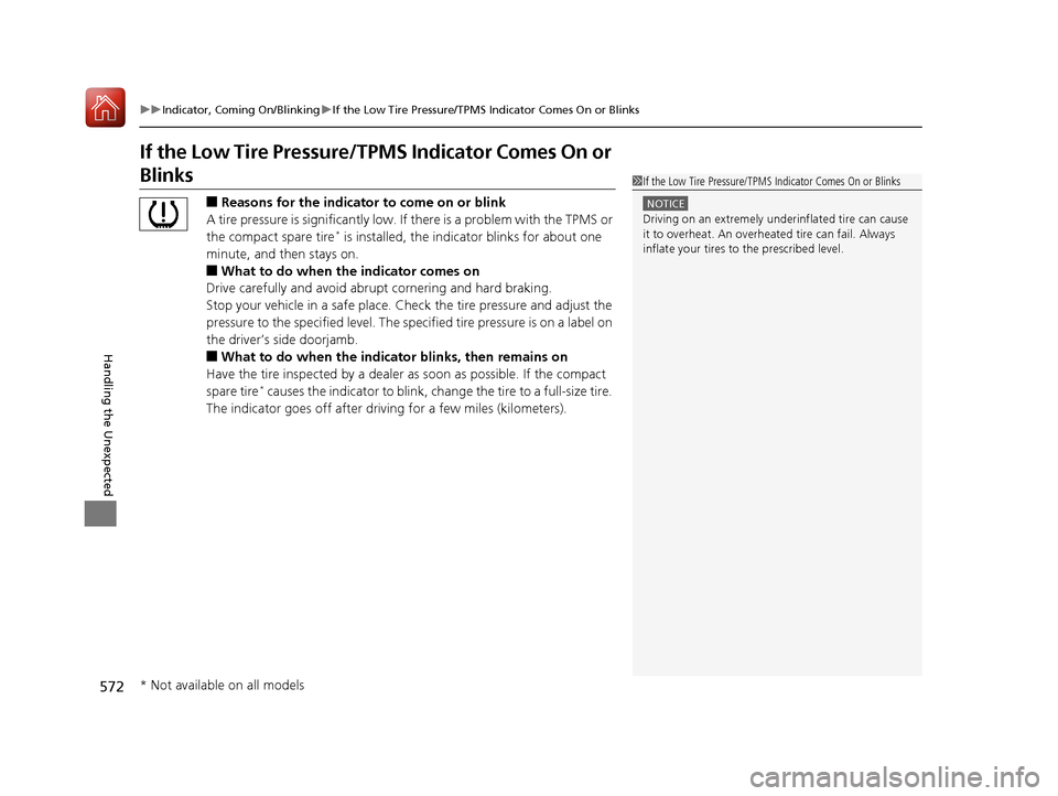 Acura RLX HYBRID 2018 User Guide 572
uuIndicator, Coming On/Blinking uIf the Low Tire Pressure/TPMS Indicator Comes On or Blinks
Handling the Unexpected
If the Low Tire Pressure/TPMS Indicator Comes On or
Blinks
■Reasons for the Acura RLX HYBRID 2018 User Guide 572
uuIndicator, Coming On/Blinking uIf the Low Tire Pressure/TPMS Indicator Comes On or Blinks
Handling the Unexpected
If the Low Tire Pressure/TPMS Indicator Comes On or
Blinks
■Reasons for the