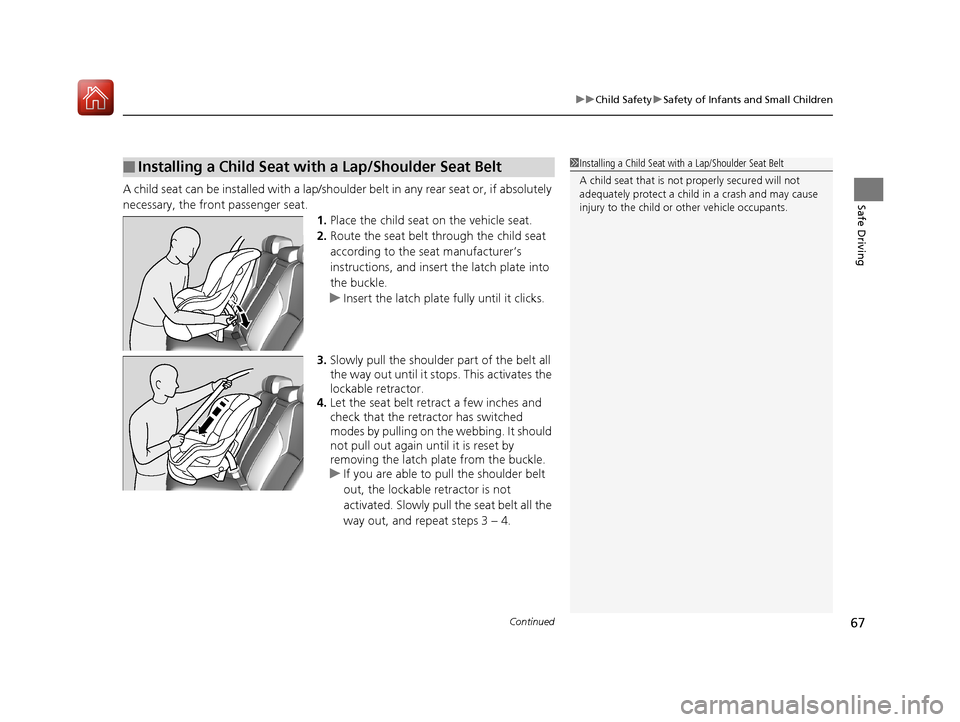 Acura RLX HYBRID 2018 Repair Manual Continued67
uuChild Safety uSafety of Infants and Small Children
Safe DrivingA child seat can be installed with a lap/shoulder belt in any rear seat or, if absolutely
necessary, the front passenger s Acura RLX HYBRID 2018 Repair Manual Continued67
uuChild Safety uSafety of Infants and Small Children
Safe DrivingA child seat can be installed with a lap/shoulder belt in any rear seat or, if absolutely
necessary, the front passenger s