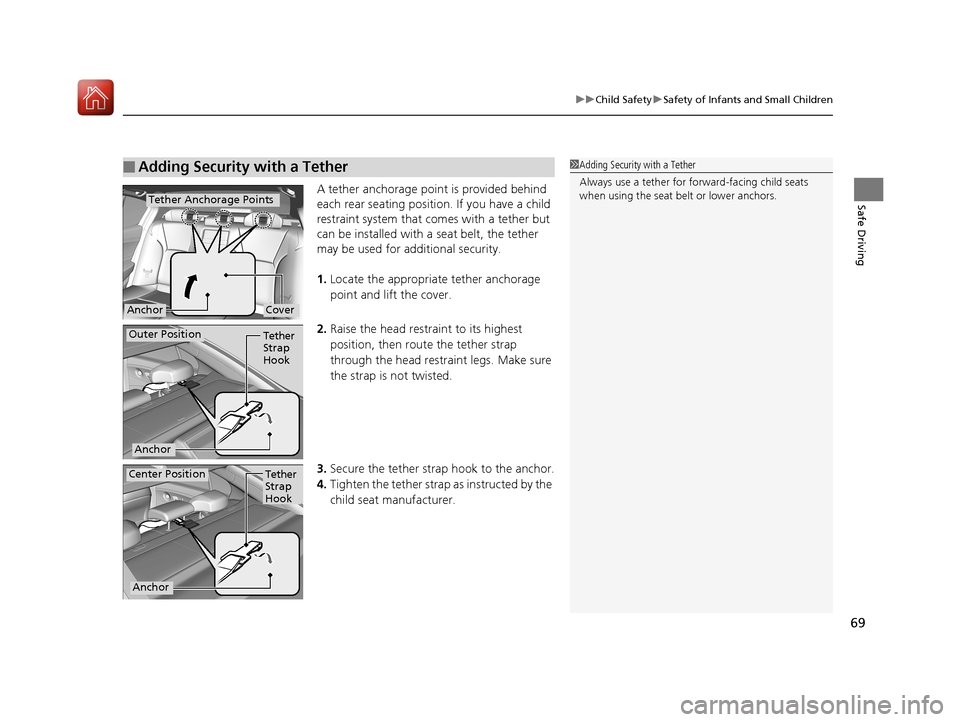 Acura RLX HYBRID 2018 Repair Manual 69
uuChild Safety uSafety of Infants and Small Children
Safe DrivingA tether anchorage point is provided behind
each rear seating positi on. If you have a child
restraint system that comes with a te Acura RLX HYBRID 2018 Repair Manual 69
uuChild Safety uSafety of Infants and Small Children
Safe DrivingA tether anchorage point is provided behind
each rear seating positi on. If you have a child
restraint system that comes with a te