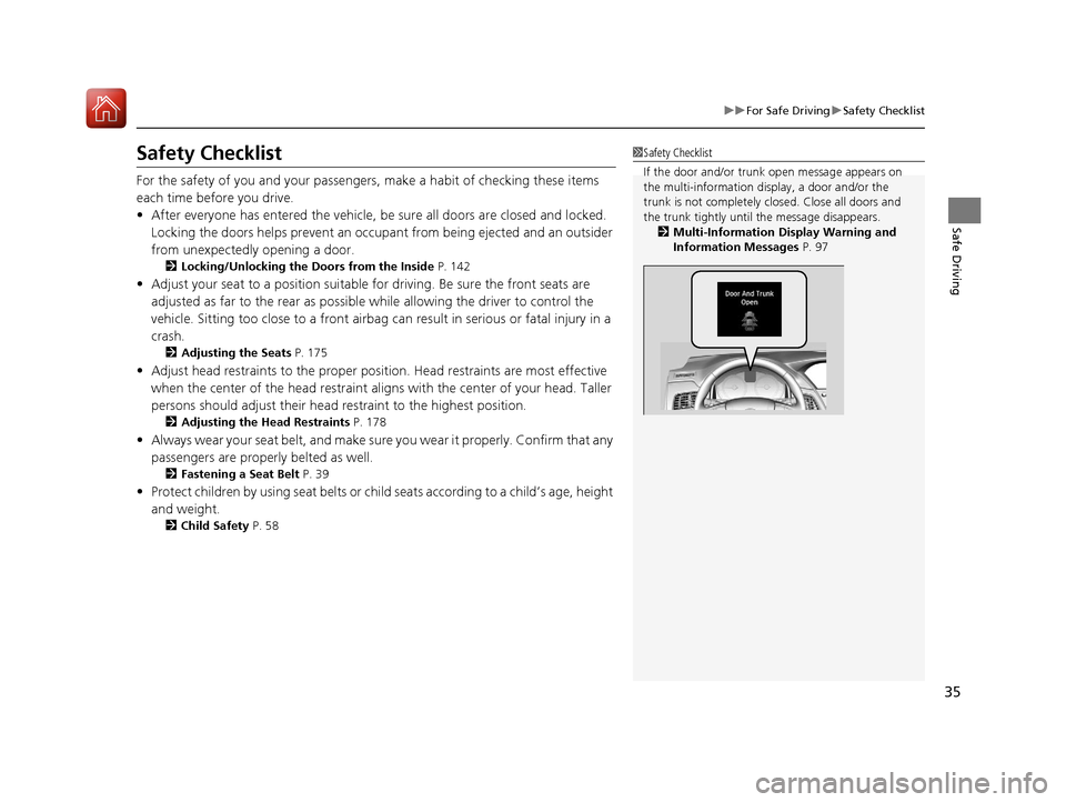 Acura RLX Hybrid 2017 Owners Guide 35
uuFor Safe Driving uSafety Checklist
Safe Driving
Safety Checklist
For the safety of you and your passengers, make a habit of checking these items 
each time before you drive.
• After everyone ha