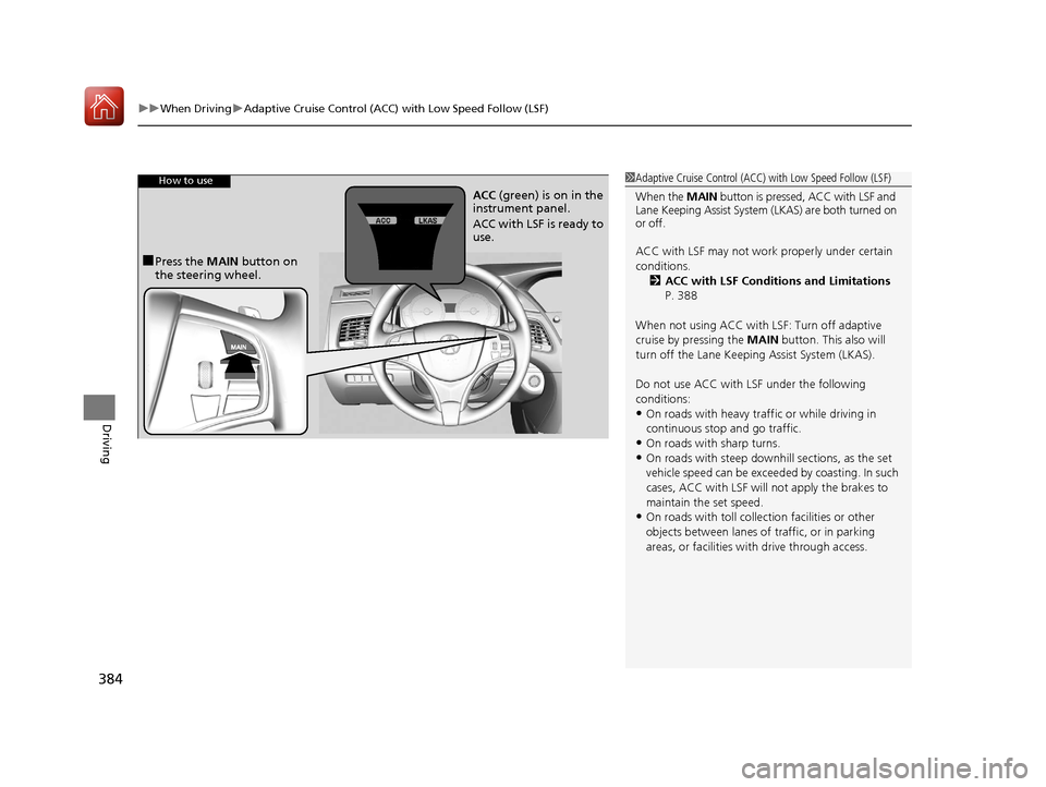 Acura RLX Hybrid 2017  Owners Manual uuWhen Driving uAdaptive Cruise Control (ACC) with Low Speed Follow (LSF)
384
Driving
1Adaptive Cruise Control (ACC)  with Low Speed Follow (LSF)
When the  MAIN button is pressed, ACC with LSF and 
La