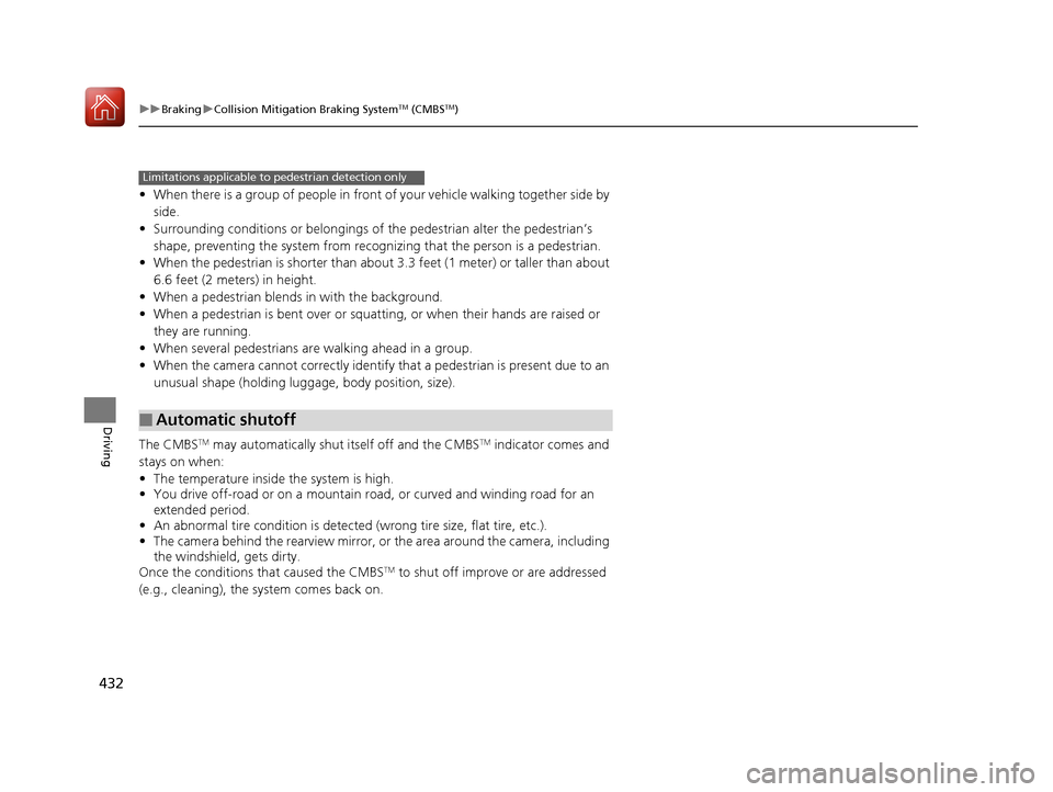 Acura RLX Hybrid 2017 Owners Manual 432
uuBraking uCollision Mitigation Braking SystemTM (CMBSTM)
Driving
• When there is a group of people in front of your vehicle walking together side by
side.
• Surrounding conditions or belongi Acura RLX Hybrid 2017 Owners Manual 432
uuBraking uCollision Mitigation Braking SystemTM (CMBSTM)
Driving
• When there is a group of people in front of your vehicle walking together side by
side.
• Surrounding conditions or belongi