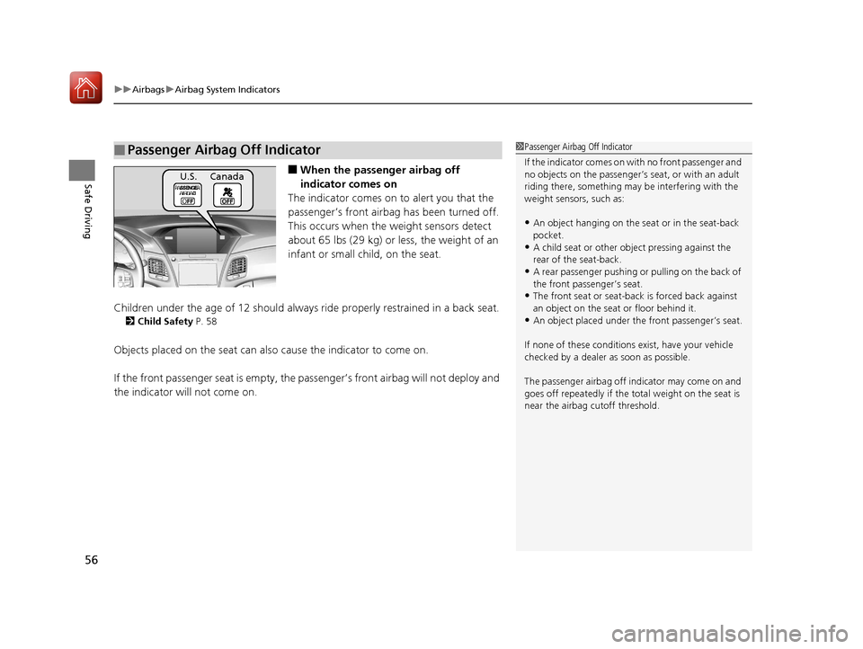 Acura RLX Hybrid 2017  Owners Manual uuAirbags uAirbag System Indicators
56
Safe Driving■When the passen ger airbag off 
indicator comes on
The indicator comes on  to alert you that the 
passenger’s front airbag  has been turned off.