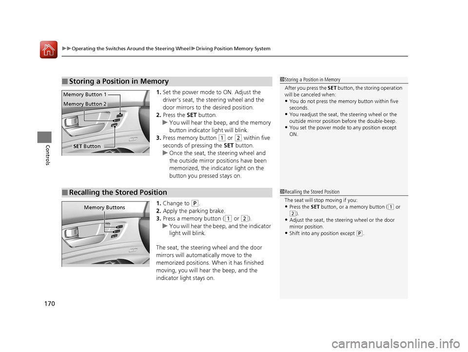 Acura RLX Hybrid 2016 Owners Manual uuOperating the Switches Around the Steering Wheel uDriving Position Memory System
170
Controls
1. Set the power mode to ON. Adjust the
driver’s seat, the steering wheel and the
door mirrors to th Acura RLX Hybrid 2016 Owners Manual uuOperating the Switches Around the Steering Wheel uDriving Position Memory System
170
Controls
1. Set the power mode to ON. Adjust the
driver’s seat, the steering wheel and the
door mirrors to th