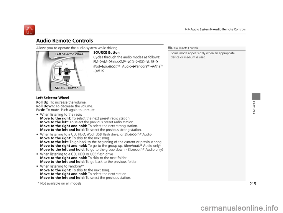 Acura RLX Hybrid 2016 Owners Manual 215
uuAudio System uAudio Remote Controls
Features
Audio Remote Controls
Allows you to operate the audio system while driving.
SOURCE Button
Cycles through the audio modes as follows:
FM AM SiriusXM® Acura RLX Hybrid 2016 Owners Manual 215
uuAudio System uAudio Remote Controls
Features
Audio Remote Controls
Allows you to operate the audio system while driving.
SOURCE Button
Cycles through the audio modes as follows:
FM AM SiriusXM®