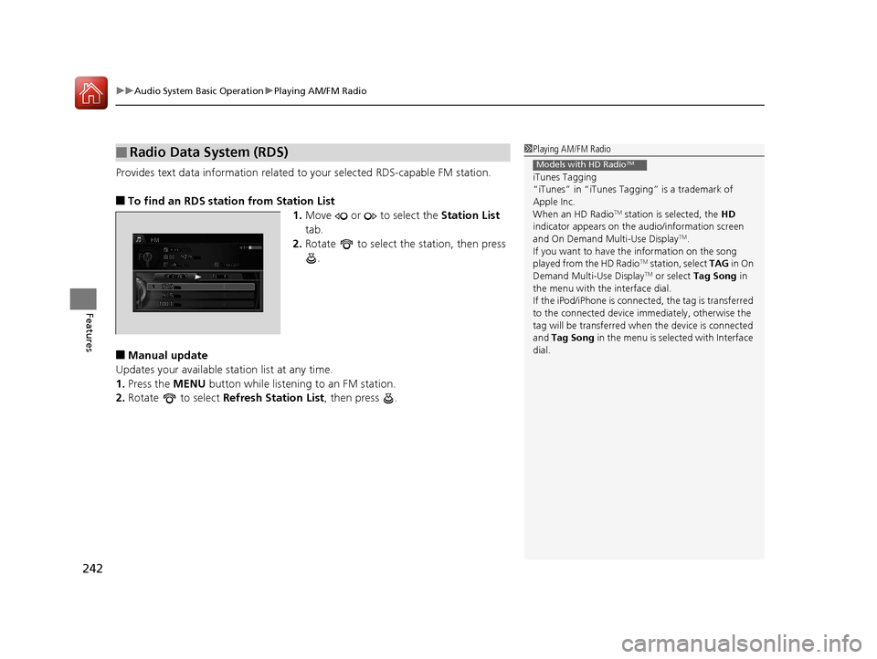 Acura RLX Hybrid 2016  Owners Manual uuAudio System Basic Operation uPlaying AM/FM Radio
242
Features
Provides text data information related to  your selected RDS-capable FM station.
■To find an RDS station from Station List
1.Move   o