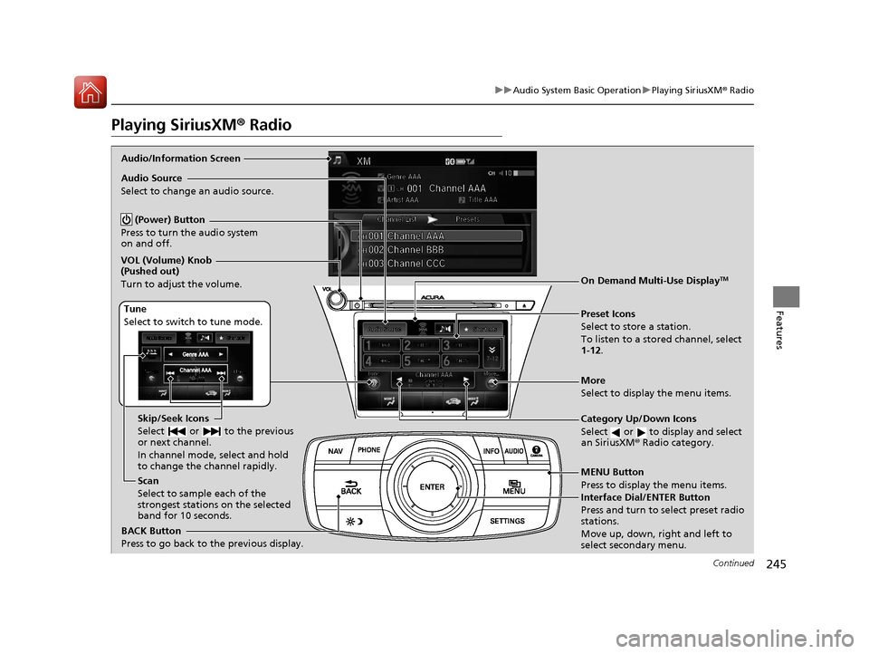 Acura RLX Hybrid 2016 Workshop Manual 245
uuAudio System Basic Operation uPlaying SiriusXM ® Radio
Continued
Features
Playing SiriusXM® Radio
Audio/Information Screen
On Demand Multi-Use Display
TM
Category Up/Down Icons
Select or Acura RLX Hybrid 2016 Workshop Manual 245
uuAudio System Basic Operation uPlaying SiriusXM ® Radio
Continued
Features
Playing SiriusXM® Radio
Audio/Information Screen
On Demand Multi-Use Display
TM
Category Up/Down Icons
Select or