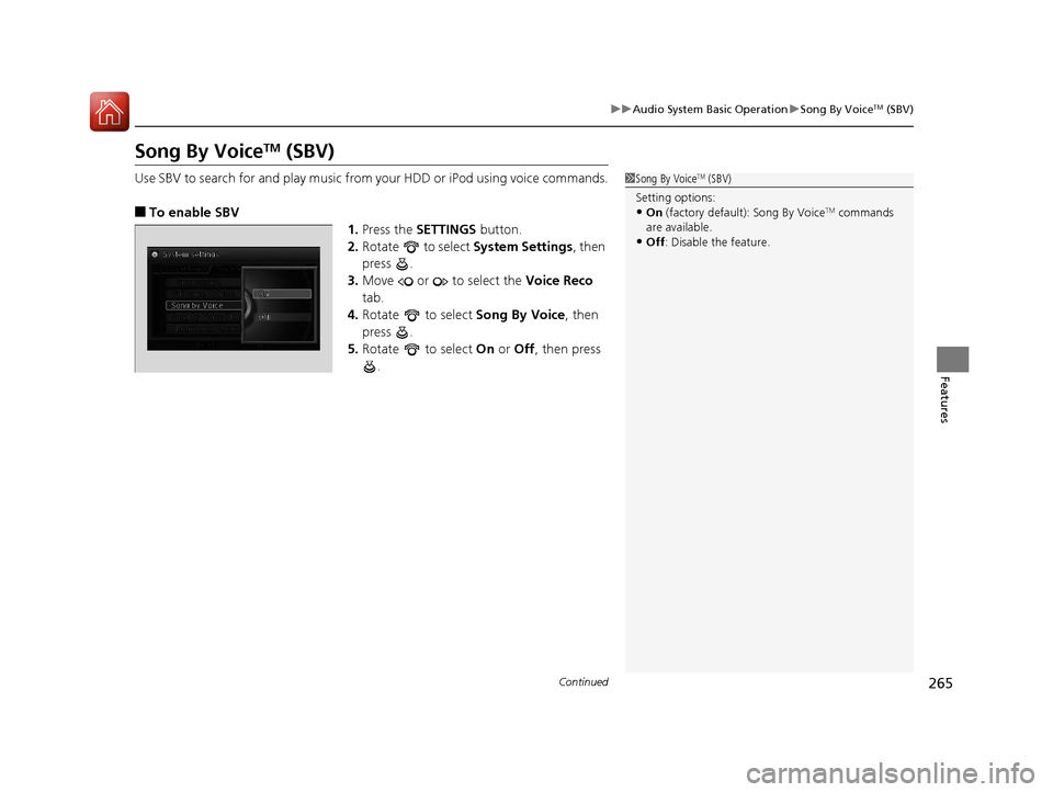 Acura RLX Hybrid 2016  Owners Manual 265
uuAudio System Basic Operation uSong By VoiceTM (SBV)
Continued
Features
Song By VoiceTM (SBV)
Use SBV to search for and play music from your HDD or iPod using voice commands.
■To enable SBV
1.P