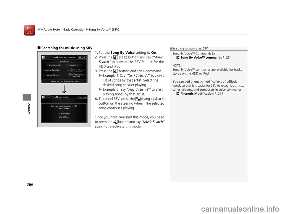 Acura RLX Hybrid 2016 Workshop Manual uuAudio System Basic Operation uSong By VoiceTM (SBV)
266
Features
■Searching for music using SBV
1.Set the Song By Voice setting to On.
2. Press the (Talk) button and say “Music
Search” Acura RLX Hybrid 2016 Workshop Manual uuAudio System Basic Operation uSong By VoiceTM (SBV)
266
Features
■Searching for music using SBV
1.Set the Song By Voice setting to On.
2. Press the (Talk) button and say “Music
Search”