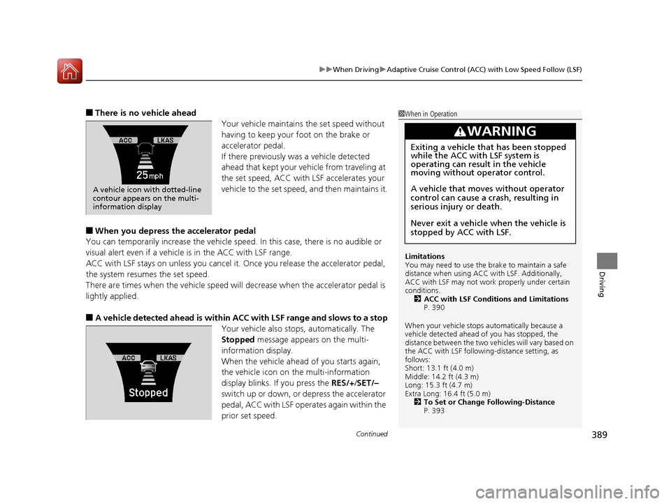 Acura RLX Hybrid 2016 Owners Manual Continued389
uuWhen Driving uAdaptive Cruise Control (ACC) with Low Speed Follow (LSF)
Driving
■There is no vehicle ahead
Your vehicle maintains the set speed without
having to keep your foot on th Acura RLX Hybrid 2016 Owners Manual Continued389
uuWhen Driving uAdaptive Cruise Control (ACC) with Low Speed Follow (LSF)
Driving
■There is no vehicle ahead
Your vehicle maintains the set speed without
having to keep your foot on th