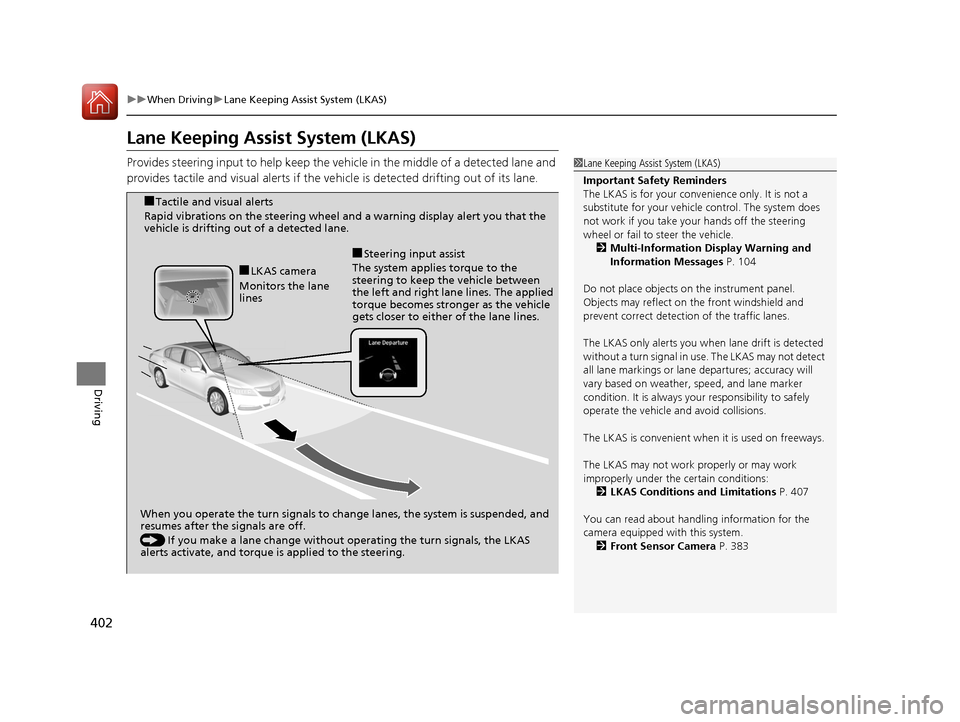 Acura RLX Hybrid 2016 User Guide 402
uuWhen Driving uLane Keeping Assist System (LKAS)
Driving
Lane Keeping Assist System (LKAS)
Provides steering input to help keep the vehicle in the middle of a detected lane and
provides tactile Acura RLX Hybrid 2016 User Guide 402
uuWhen Driving uLane Keeping Assist System (LKAS)
Driving
Lane Keeping Assist System (LKAS)
Provides steering input to help keep the vehicle in the middle of a detected lane and
provides tactile