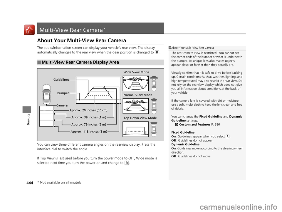 Acura RLX Hybrid 2016  Owners Manual 444
Driving
Multi-View Rear Camera*
About Your Multi-View Rear Camera
The audio/information screen can display your vehicle’s rear view. The display 
automatically changes to the rear view when the 