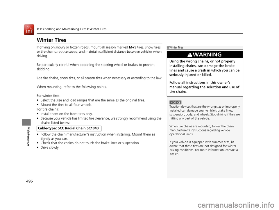 Acura RLX Hybrid 2016 Owners Manual 496
uuChecking and Maintaining Tires uWinter Tires
Maintenance
Winter Tires
If driving on snowy or frozen roads, mount all season marked M+S tires, snow tires,
or tire chains; reduce speed; and main Acura RLX Hybrid 2016 Owners Manual 496
uuChecking and Maintaining Tires uWinter Tires
Maintenance
Winter Tires
If driving on snowy or frozen roads, mount all season marked M+S tires, snow tires,
or tire chains; reduce speed; and main