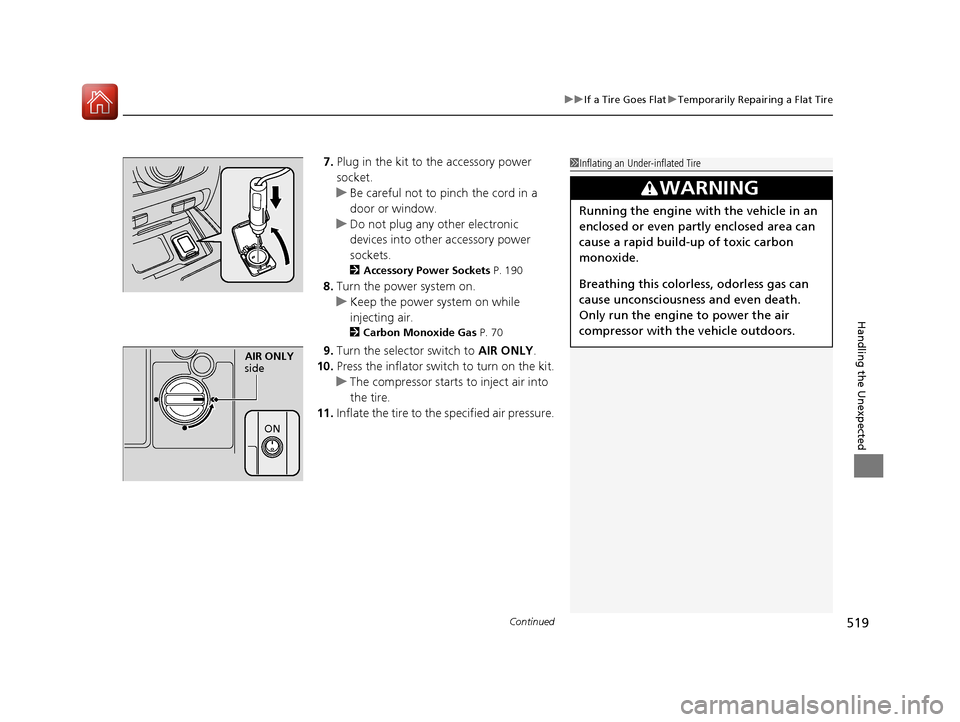 Acura RLX Hybrid 2016 Manual PDF Continued519
uuIf a Tire Goes Flat uTemporarily Repairing a Flat Tire
Handling the Unexpected
7. Plug in the kit to the accessory power
socket.
u Be careful not to pinch the cord in a
door or windo Acura RLX Hybrid 2016 Manual PDF Continued519
uuIf a Tire Goes Flat uTemporarily Repairing a Flat Tire
Handling the Unexpected
7. Plug in the kit to the accessory power
socket.
u Be careful not to pinch the cord in a
door or windo