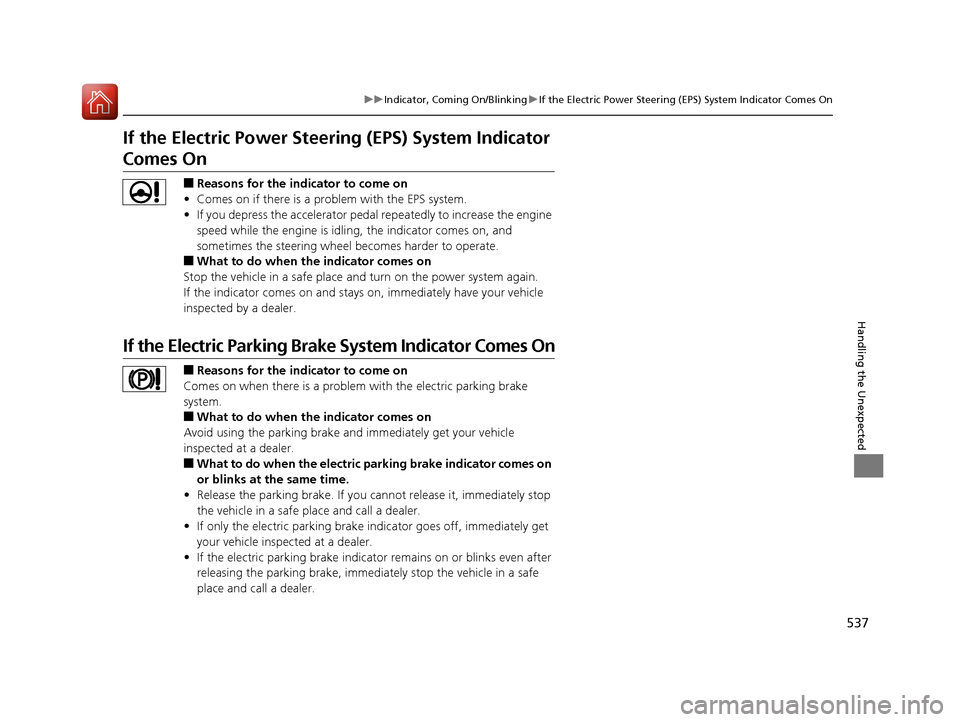 Acura RLX Hybrid 2016 Manual Online 537
uuIndicator, Coming On/Blinking uIf the Electric Power Steering (EPS) System Indicator Comes On
Handling the Unexpected
If the Electric Power Steeri ng (EPS) System Indicator
Comes On
■Reasons Acura RLX Hybrid 2016 Manual Online 537
uuIndicator, Coming On/Blinking uIf the Electric Power Steering (EPS) System Indicator Comes On
Handling the Unexpected
If the Electric Power Steeri ng (EPS) System Indicator
Comes On
■Reasons