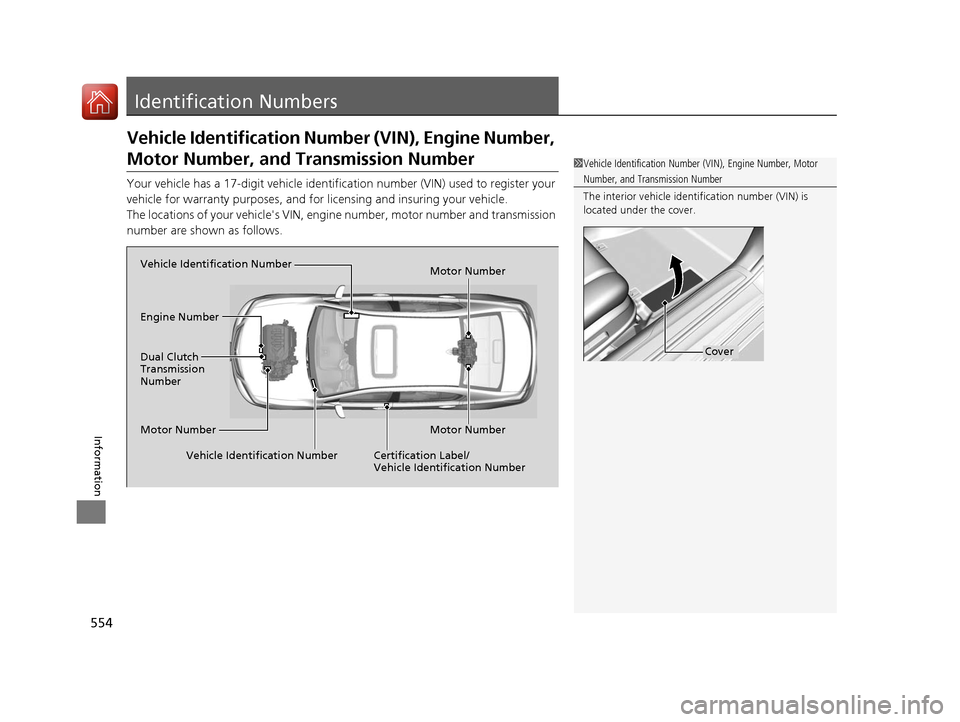 Acura RLX Hybrid 2016 Manual Online 554
Information
Identification Numbers
Vehicle Identification Number (VIN), Engine Number,
Motor Number, and Transmission Number
Your vehicle has a 17-digit vehicle identifi cation number (VIN) used Acura RLX Hybrid 2016 Manual Online 554
Information
Identification Numbers
Vehicle Identification Number (VIN), Engine Number,
Motor Number, and Transmission Number
Your vehicle has a 17-digit vehicle identifi cation number (VIN) used