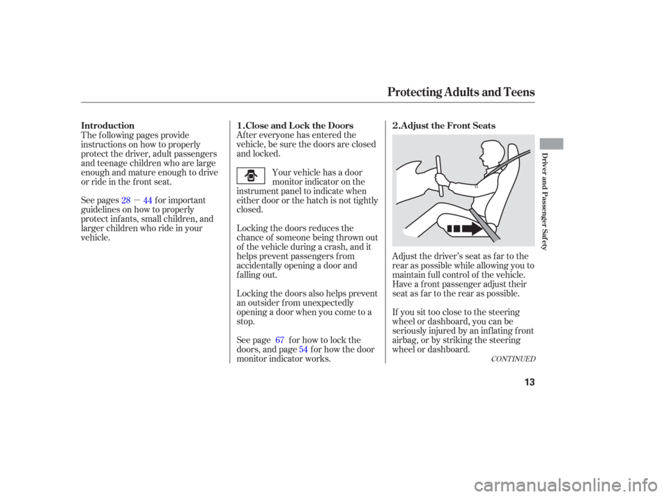 Acura RSX 2006  Owners Manual µAfter everyone has entered the
vehicle, be sure the doors are closed
and locked.
Adjust the driver’s seat as far to the
rear as possible while allowing you to
maintain f ull control of the vehicl