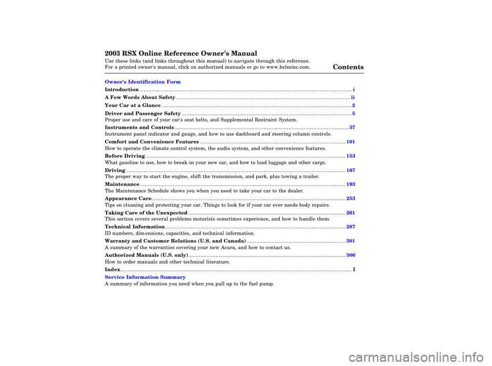 Acura RSX 2003  Owners Manual 2003 RSX Online Reference Owners Manual 
Use these links (and links throughout this manual) to navigate through\
 this reference. 
For a printed owners manual, click on authorized manuals or go to w
