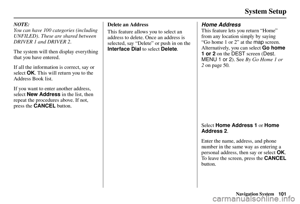 Acura TL 2012 Navigation Manual System Setup
Navigation System101
NOTE:
You can have 100 categories (including
UNFILED) . These are shared between
DRIVER 1 and DRIVER 2.
The system will then display everything
that you have ent Acura TL 2012 Navigation Manual System Setup
Navigation System101
NOTE:
You can have 100 categories (including
UNFILED) . These are shared between
DRIVER 1 and DRIVER 2.
The system will then display everything
that you have ent