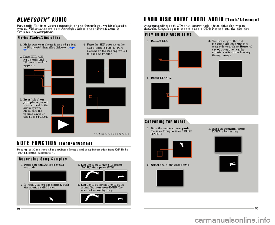 Acura TL 2012  Advanced Technology Guide 28
B L \f E T O O T H®A U D I O
Play audio files from your compatible phone through your vehicle’s audio
system. Visit www\bacura\bcom/handsfreelink to check if this feature is
available on your ph