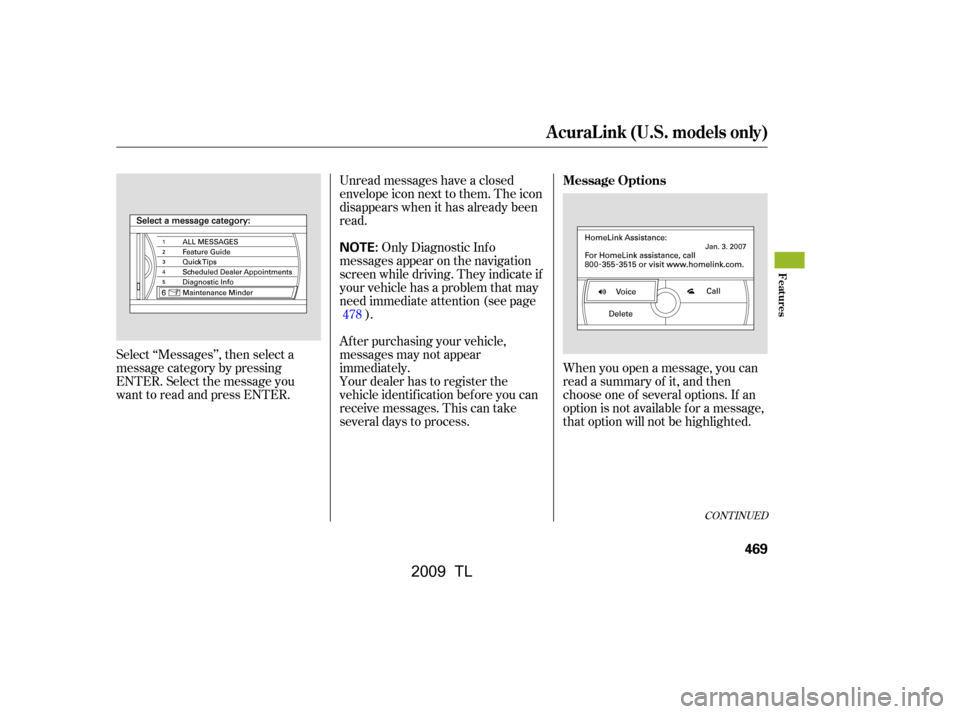 Acura TL 2009 Manual PDF Unread messages have a closed 
envelope icon next to them. The icon
disappears when it has already been
read.Only Diagnostic Inf o
messages appear on the navigation
screen while driving. They indicate