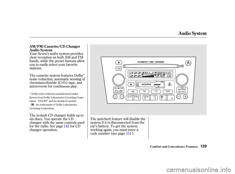 Acura TL 2002  3.2 Owners Manual Î
Î
Your Acura’s audio system provides
clear reception on both AM and FM
bands, while the preset buttons allow
you to easily select your f avorite
stations.The anti-thef t f eature will disable 