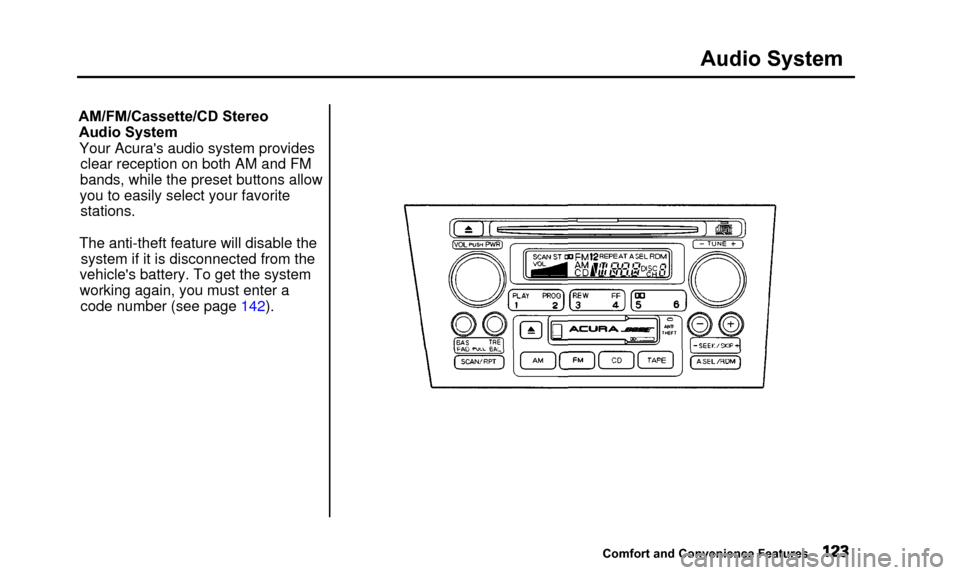 Acura TL 2000  3.2 Owners Manual Audio System
AM/FM/Cassette/CD StereoAudio System
Your Acuras audio system provides clear reception on both AM and FM
bands, while the preset buttons allow
you to easily select your favorite stations