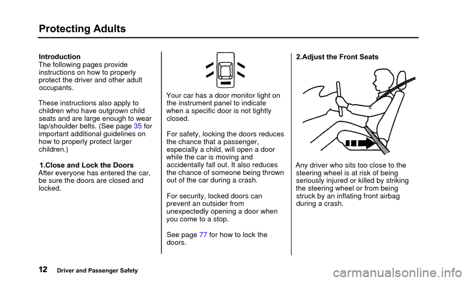 Acura TL 2000  3.2 Owners Manual Protecting Adults
Introduction
The following pages provide instructions on how to properly
protect the driver and other adult occupants.
These instructions also apply to children who have outgrown chi