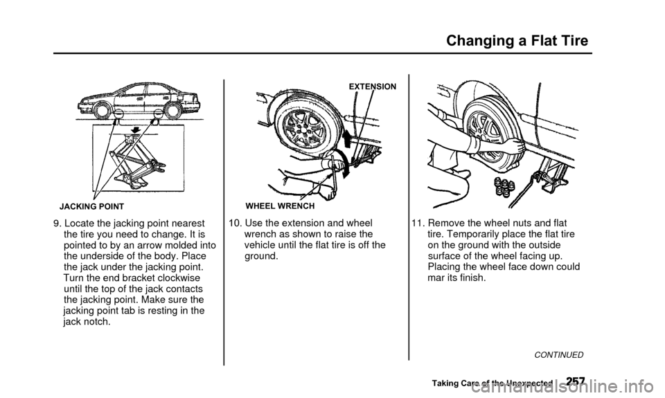 Acura TL 2000 3.2 Owners Manual Changing a Flat Tire
JACKING POINT
9. Locate the jacking point nearestthe tire you need to change. It is
pointed to by an arrow molded into
the underside of the body. Place
the jack under the jacking Acura TL 2000 3.2 Owners Manual Changing a Flat Tire
JACKING POINT
9. Locate the jacking point nearestthe tire you need to change. It is
pointed to by an arrow molded into
the underside of the body. Place
the jack under the jacking