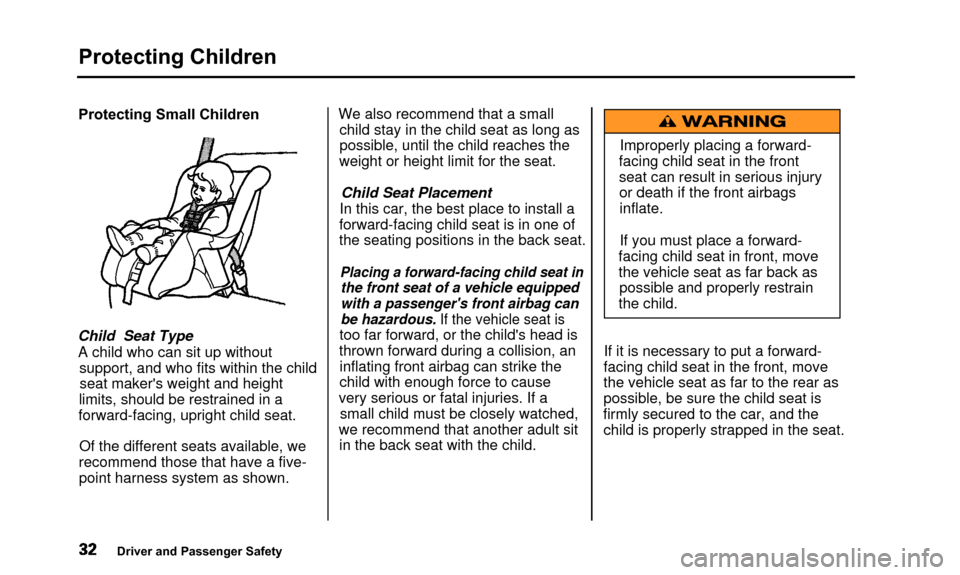 Acura TL 2000  3.2 Owners Manual Protecting Children
Protecting Small Children
Child  Seat Type A child who can sit up without support, and who fits within the childseat makers weight and height
limits, should be restrained in a
for